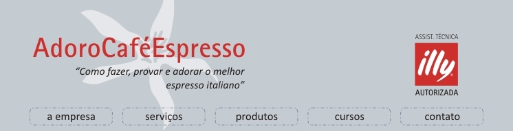 AdoroCaféEspresso - Assistência técnica autorizada da illycaffè no Brasil.